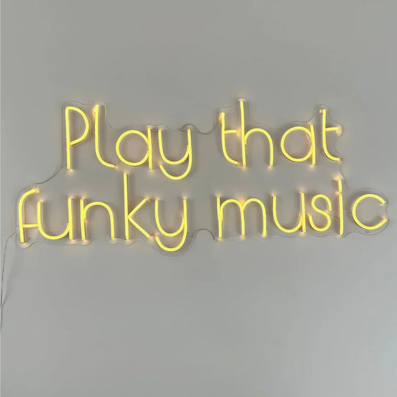 Play That Funky Music- LED Neon Sign